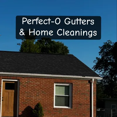 Perfect-O Gutters & House Cleanings