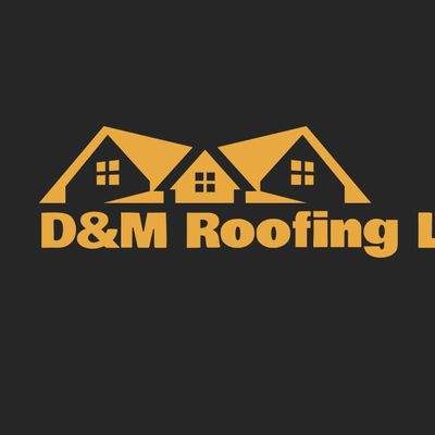 D&M Roofing LLC