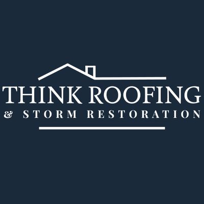 Think Roofing and Storm Restoration