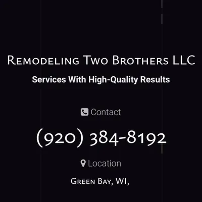 Remodeling two brothers LLc