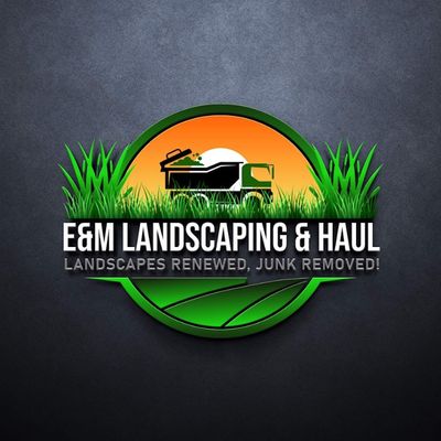 E&M landscaping and Haul
