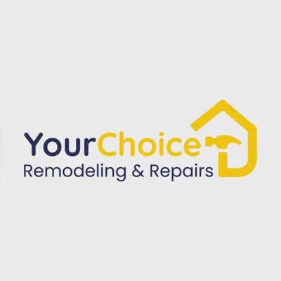 Your Choice Remodeling & Repairs Experts