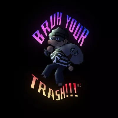 Bruh Your Trash llc