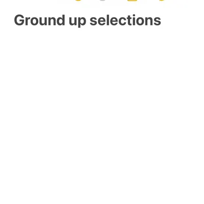 Ground up selections