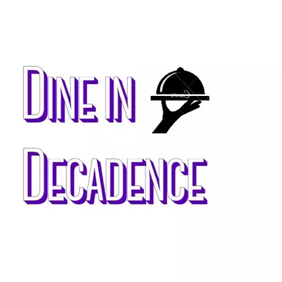 Dine in Decadence