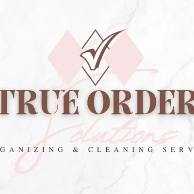 True Order Solutions: Organizing & Cleaning