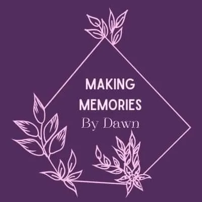 Making Memories By Dawn